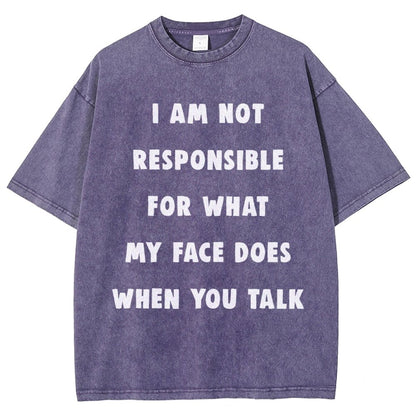 I Am Not Responsible For What My Face Does When You Talk Vintage Distressed T-shirt