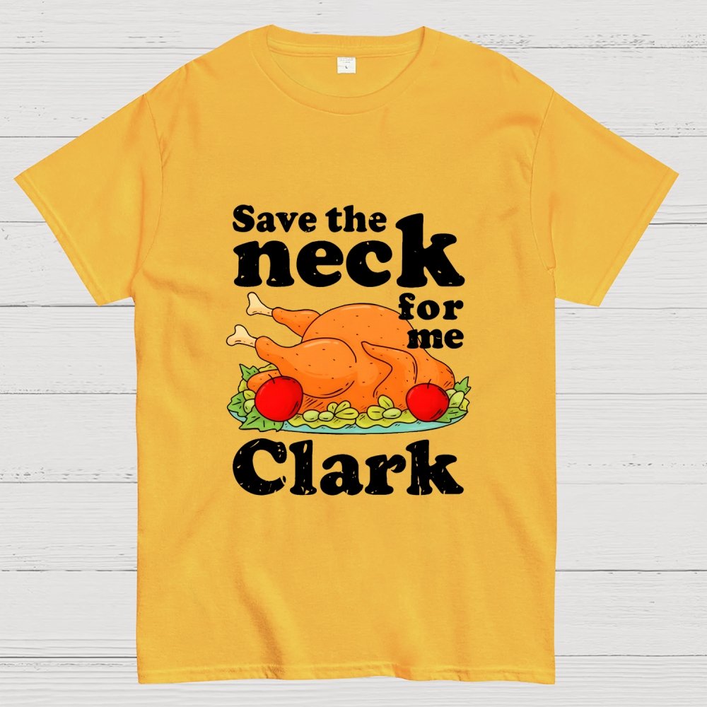 Save The Neck For Me Clark Geek T-Shirt