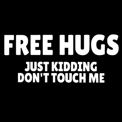 Free Hugs Just Kidding Don't Touch Me Geek T-Shirt