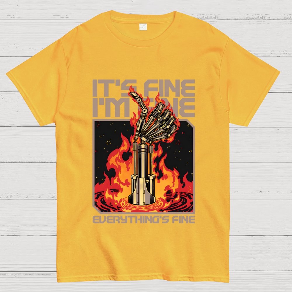 It's Fine I'm Fine Everything's Fine Geek T-Shirt