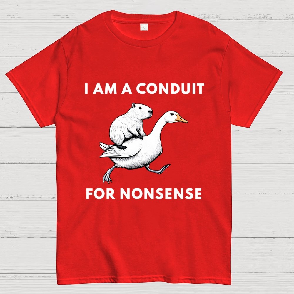 I Am A Conduit For Nonsense Geek T-Shirt
