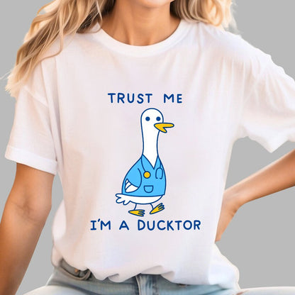 Trust Me ，I'm A Ducktor Funny Sarcasm Geek T-Shirt