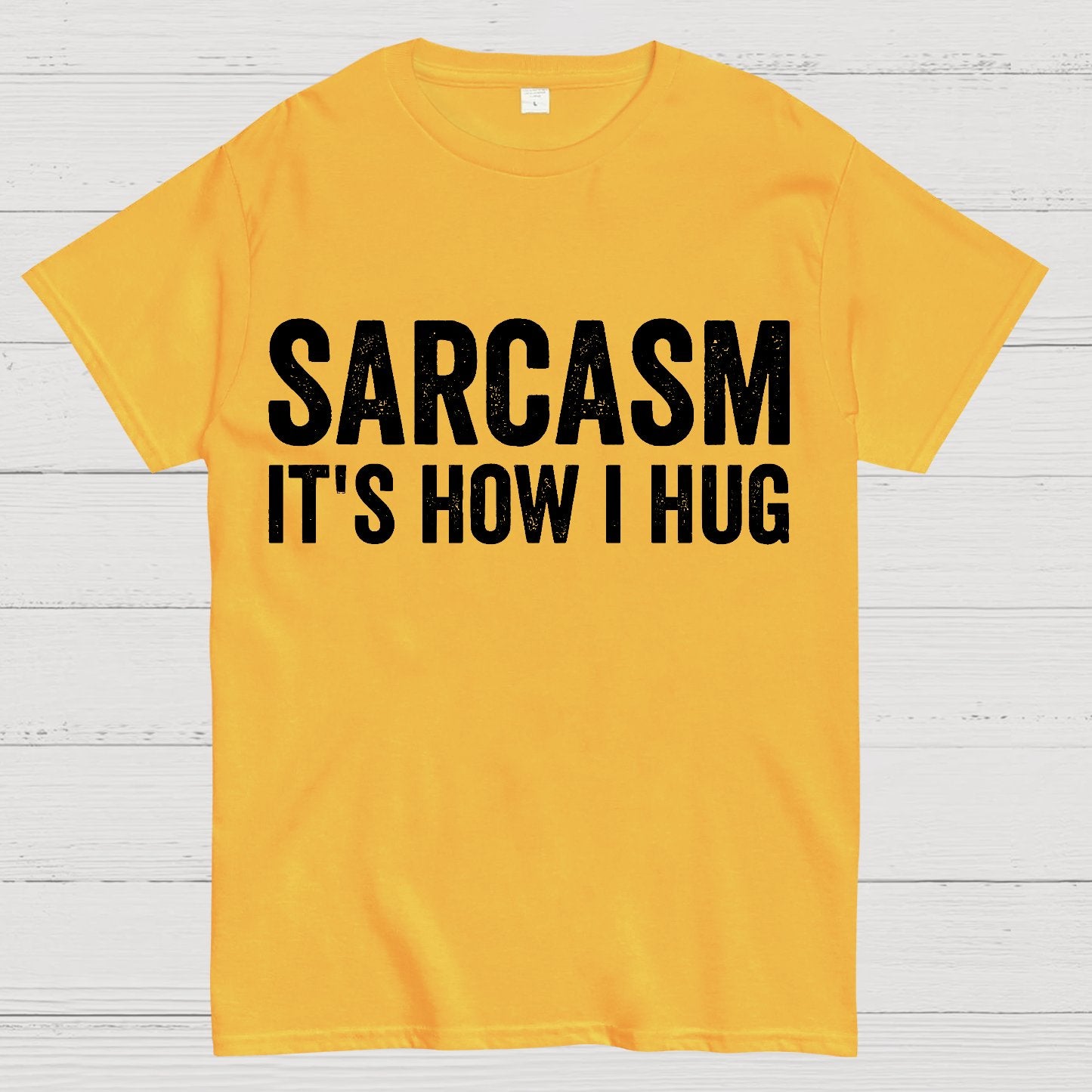 Sarcasm It's How I Hug - Funny Sarcastic Geek T-Shirt