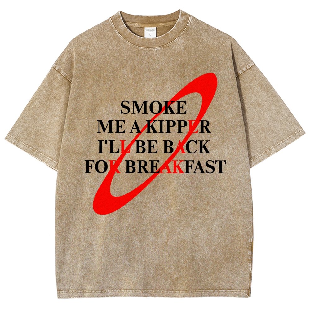 Smoke Me A Kipper I'll Be Back For Breakfast Vintage Distressed T-shirt