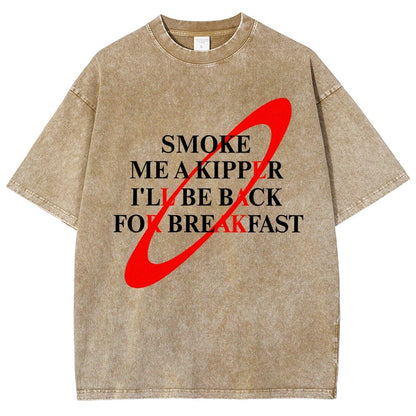 Smoke Me A Kipper I'll Be Back For Breakfast Vintage Distressed T-shirt