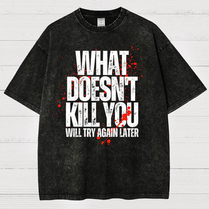 What Doesn't Kill You! Sarcasm Vintage Distressed T-shirt