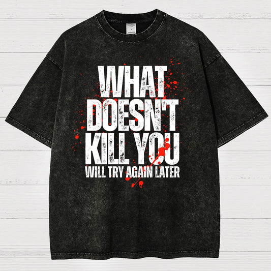 What Doesn't Kill You! Sarcasm Vintage Distressed T-shirt