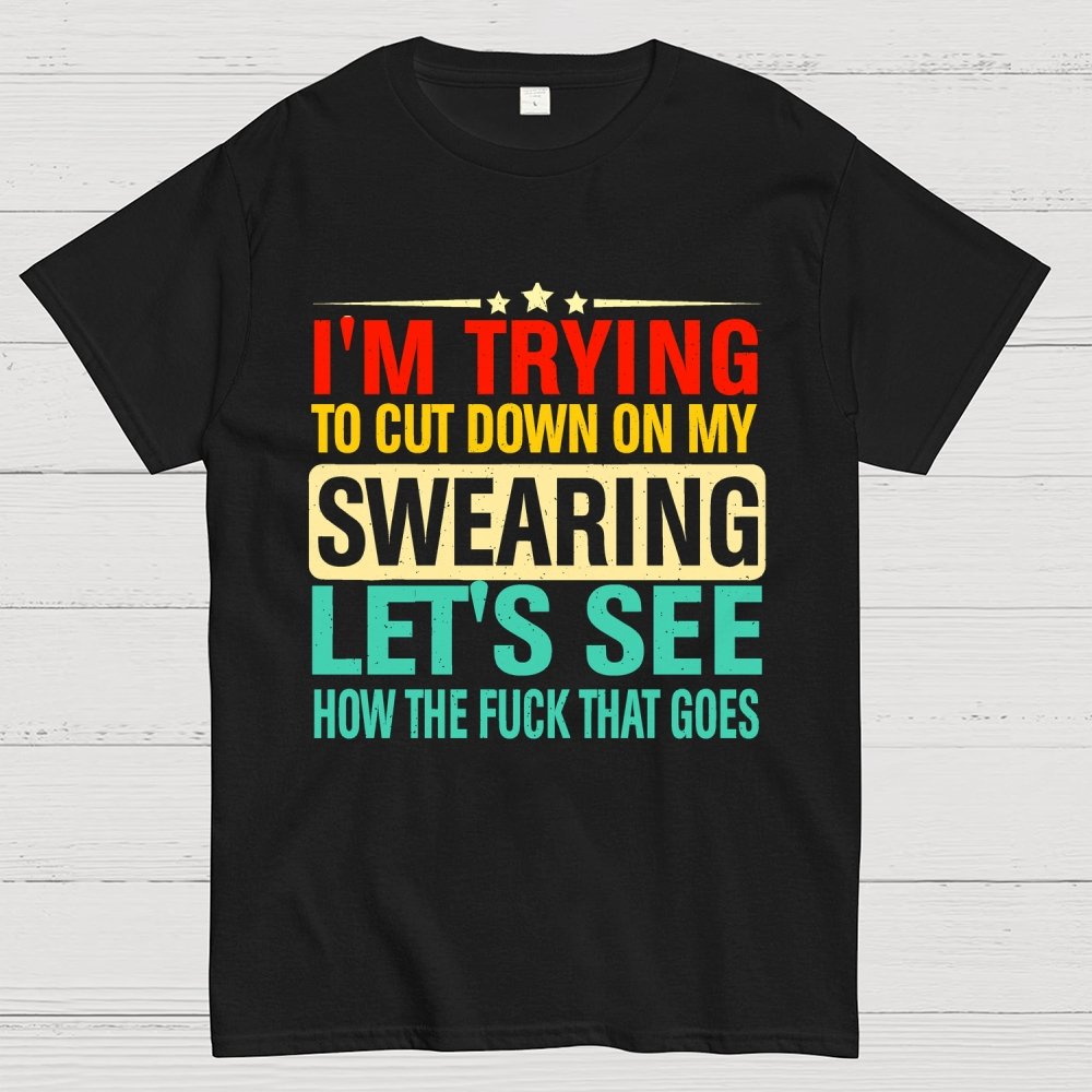 I'm Trying to Cut Down on Swearing Geek T-Shirt