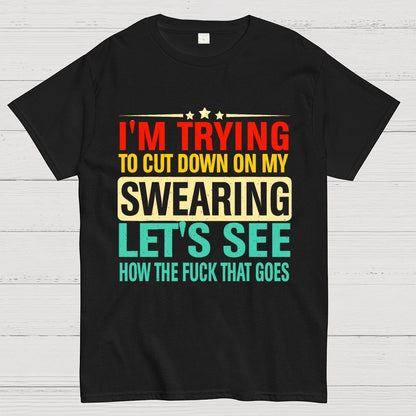 I'm Trying to Cut Down on Swearing Geek T-Shirt