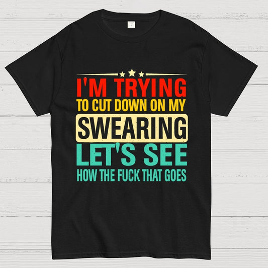I'm Trying to Cut Down on Swearing Geek T-Shirt