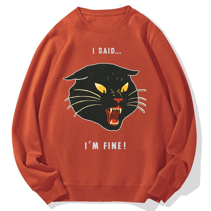 I Said I'm Fine！Geek Cotton Sweatshirt