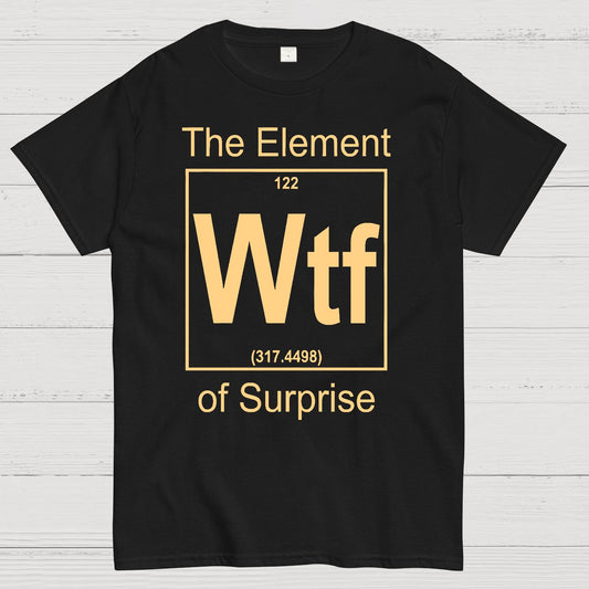 WTF The Element Of Surprise Geek T-Shirt