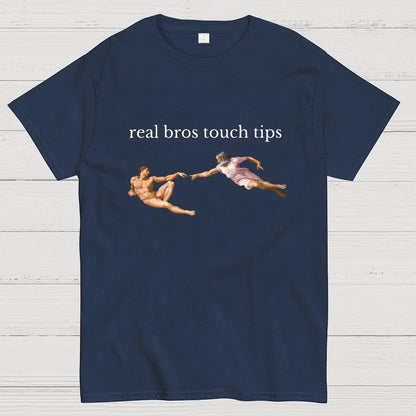Real Bros Touch Tips Funny Humorous, And Satire Geek T-Shirt