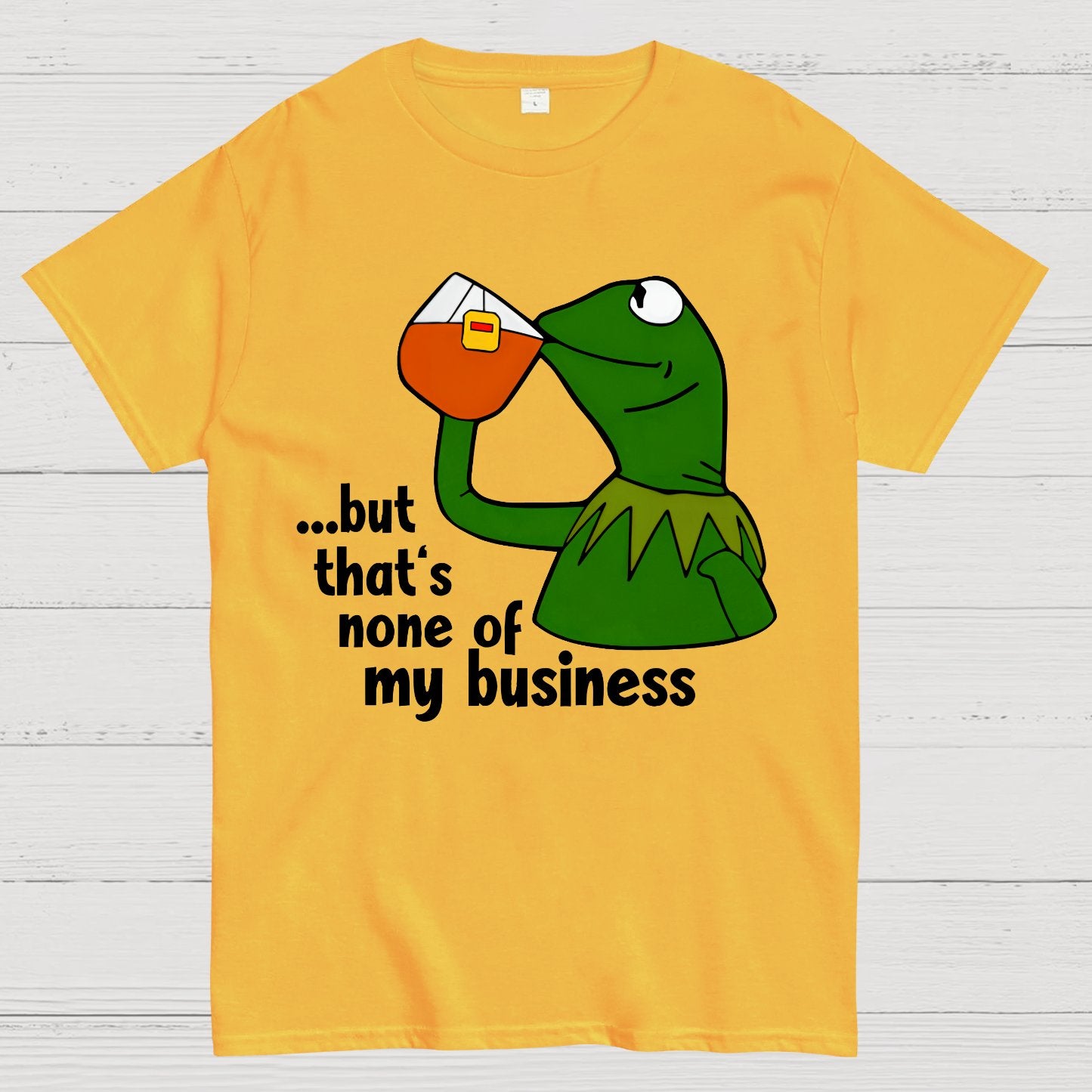That's None Of My Business！Geek T-Shirt