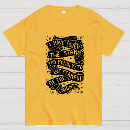 I Have Loved The Stars Too Fondly To Be Fearful Of The Night Geeky T-Shirt
