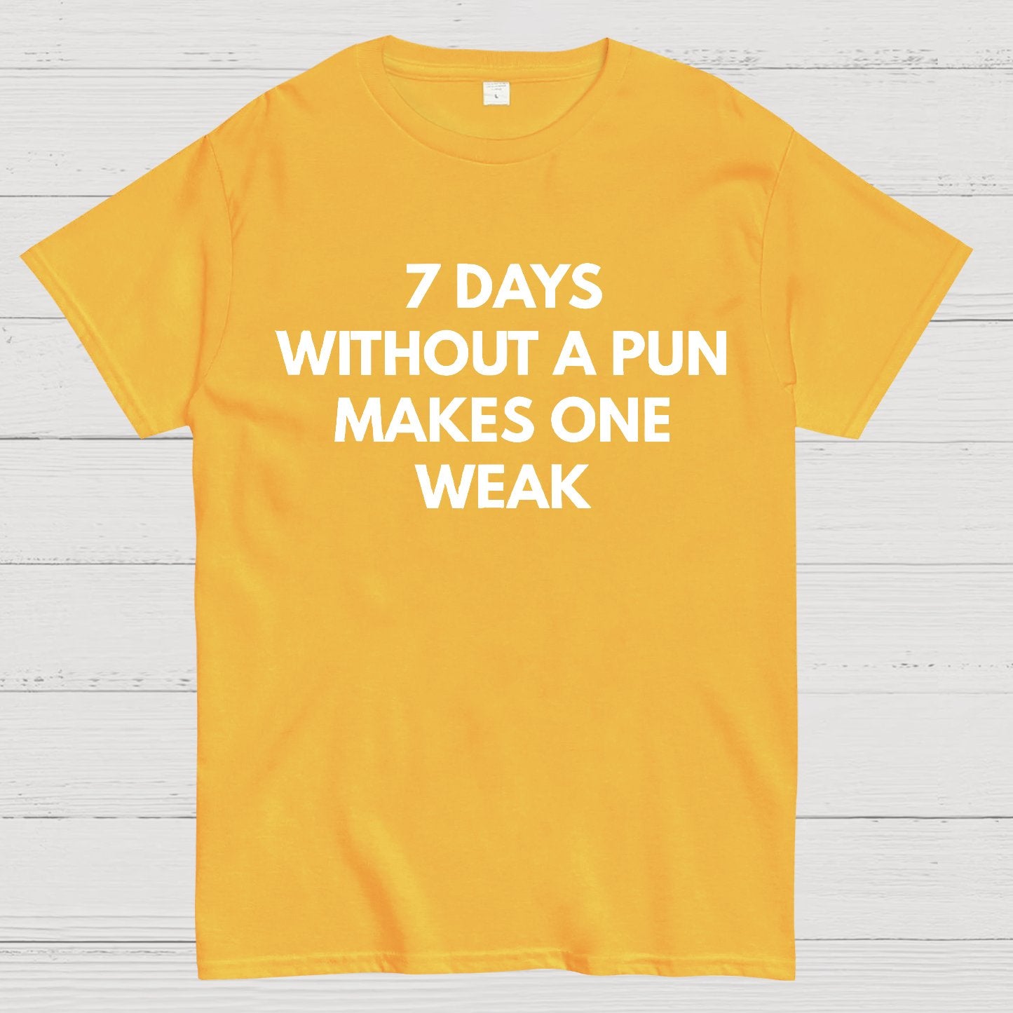 7 Days Without A Pun Makes One Weak Geek T-Shirt