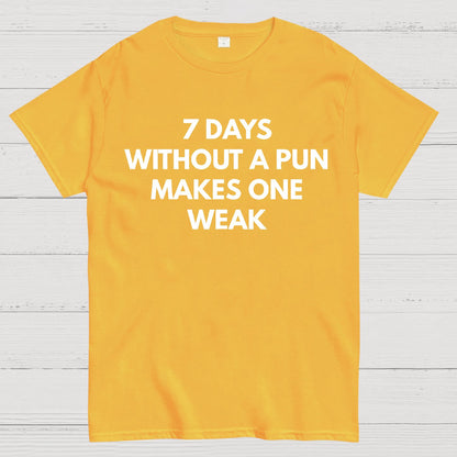 7 Days Without A Pun Makes One Weak Geek T-Shirt