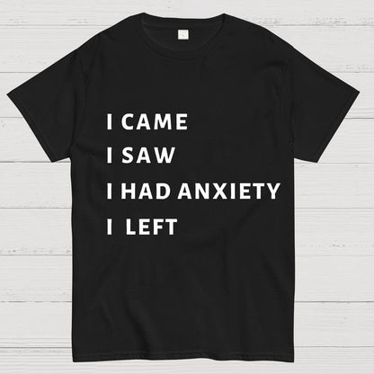 I Came I Saw I Had Anxiety I Left Geeky T-Shirt
