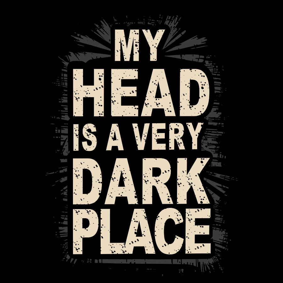 My Head Is A Very Dark Place Geek T-Shirt