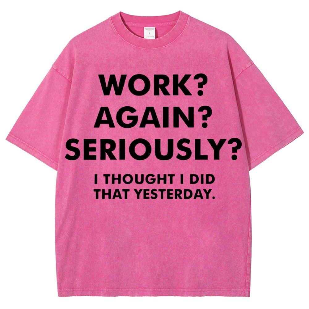 Work？Again？Seriously？Vintage Distressed T-shirt