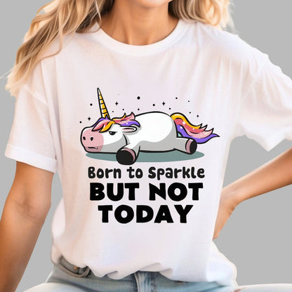 Born To Sparkle But Not Today Geek T-Shirt