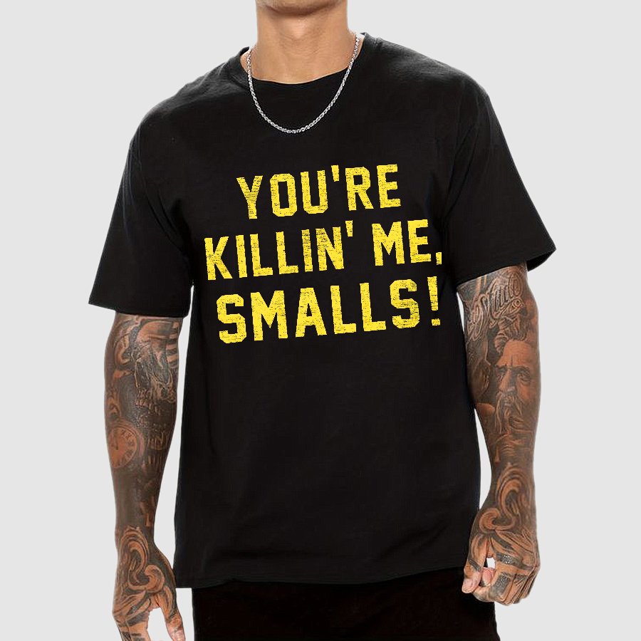 You're Killin' Me Smalls! Geek T-Shirt