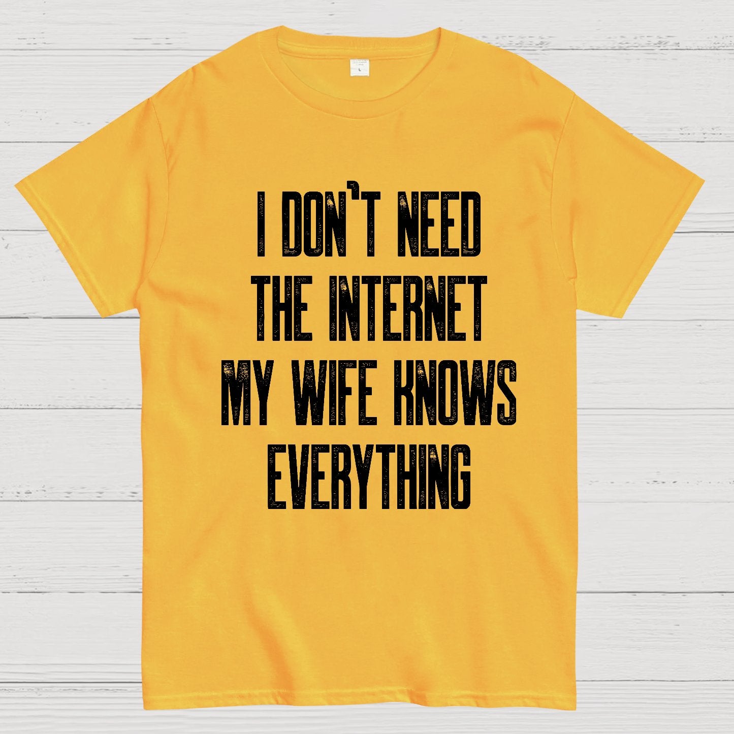 Funny Word I don't need the internet my wife knows everything Geek T-Shirt