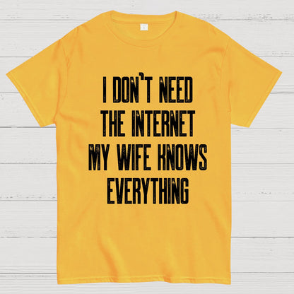 Funny Word I don't need the internet my wife knows everything Geek T-Shirt