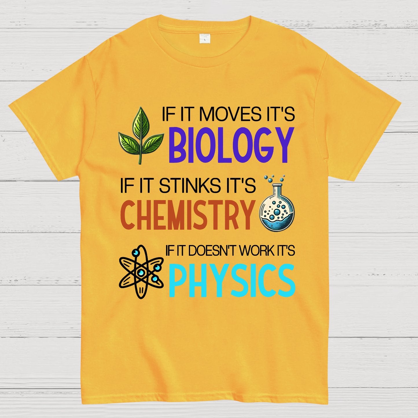 If it Moves it's Biology Stinks It's Chemistry Doesn't Work it's Physics Geek T-Shirt