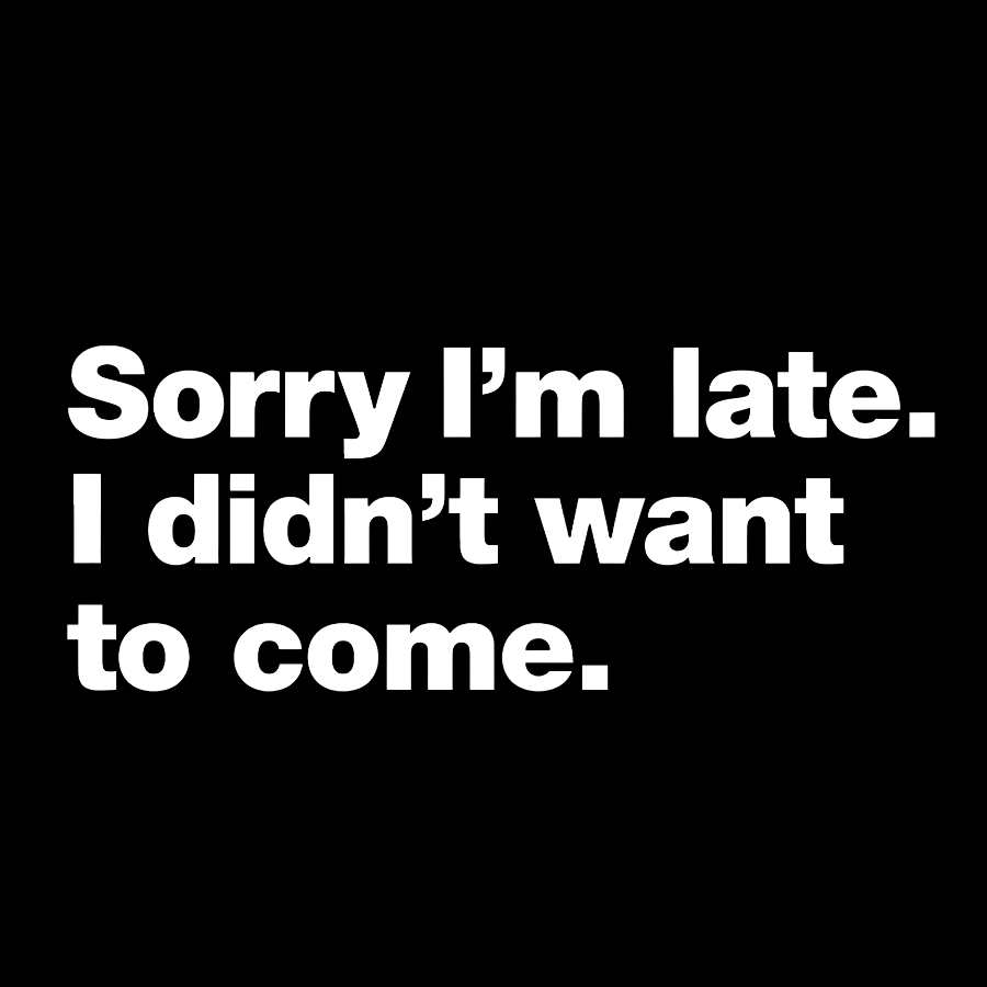 Sorry I'm Late. I Didn't Want To Come Geeky T-Shirt