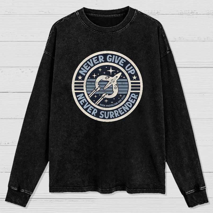 Never Give Up Never Surrender! Geek Washed Long Sleeve Tee