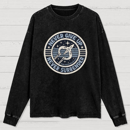 Never Give Up Never Surrender! Geek Washed Long Sleeve Tee