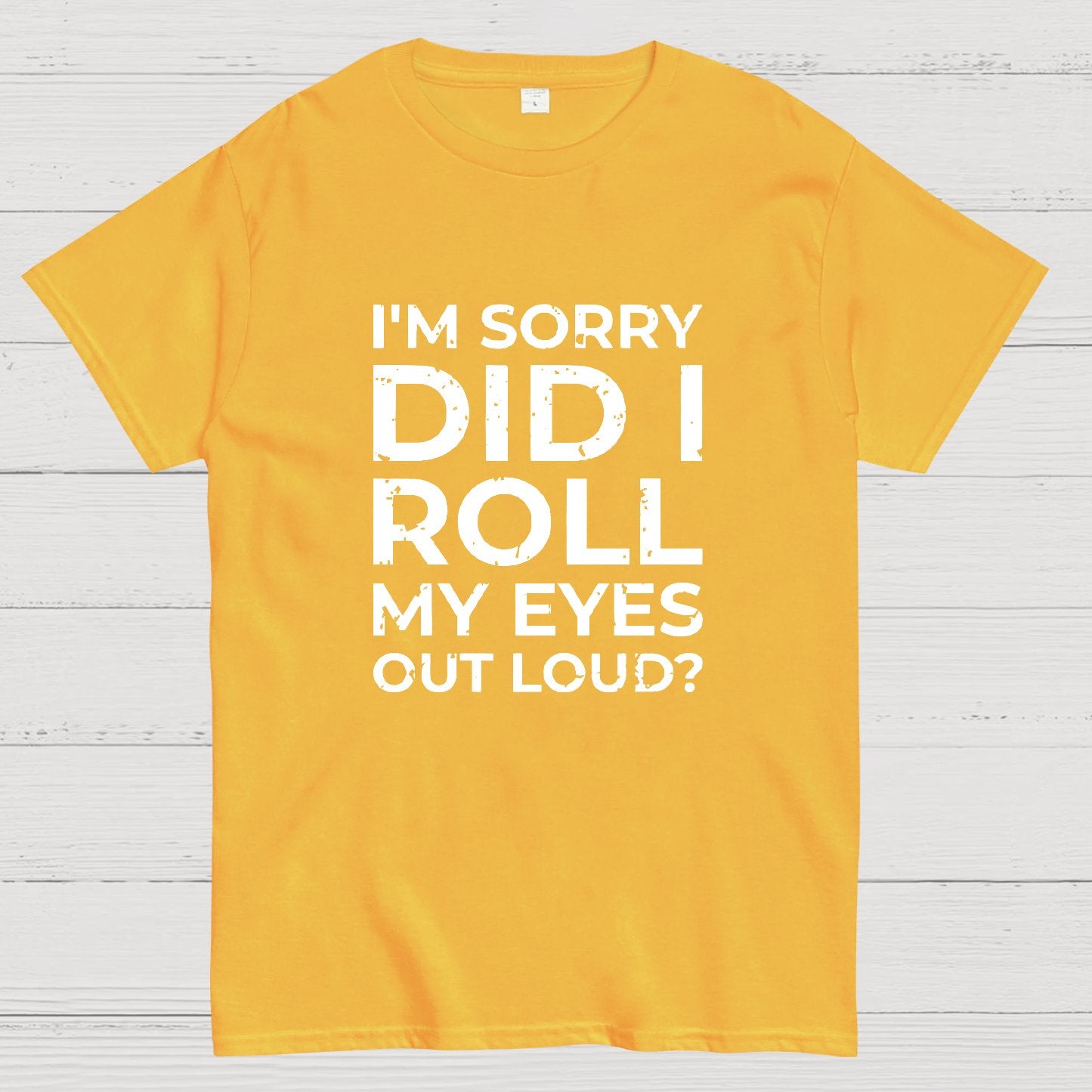 I'm Sorry, Did I Roll My Eyes Out Loud Geeky T-Shirt