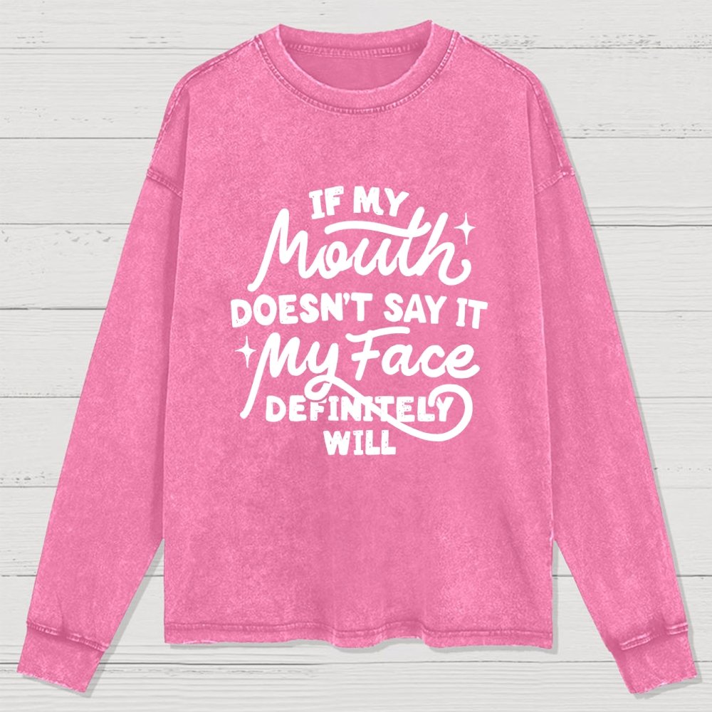 If My Mouth Doesn't Say It Washed Long Sleeve Tee