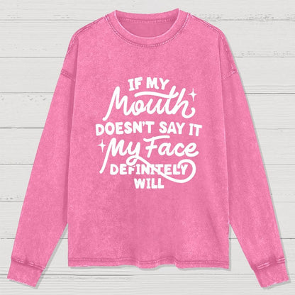 If My Mouth Doesn't Say It Washed Long Sleeve Tee