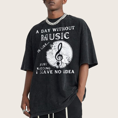 Without Music Is Like Just Kidding, I Have No Idea Vintage Distressed T-shirt