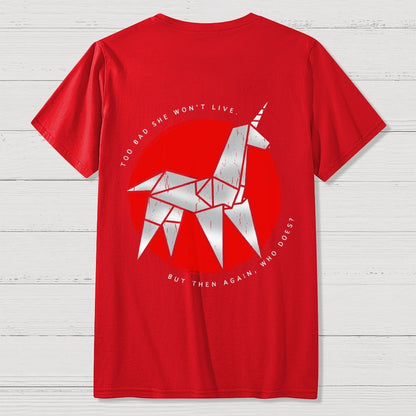 Unicorn It's Too Bad She Won't Live Front And Back Printing Geek T-Shirt