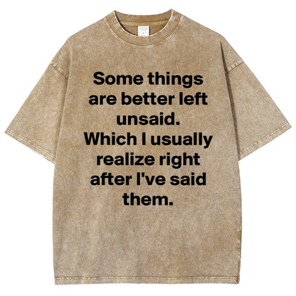 Some Things Are Just Better Left Unsaid Which I Generally Realize Right After I’Ve Said Them Vintage Distressed T-shirt