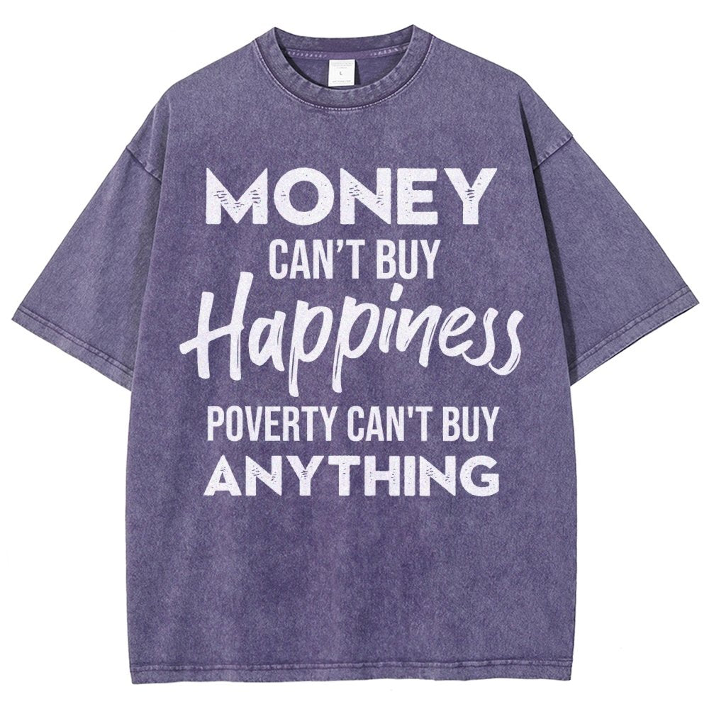 Money Can't Buy Happiness - Poverty Can't Buy Anything Vintage Distressed T-shirt