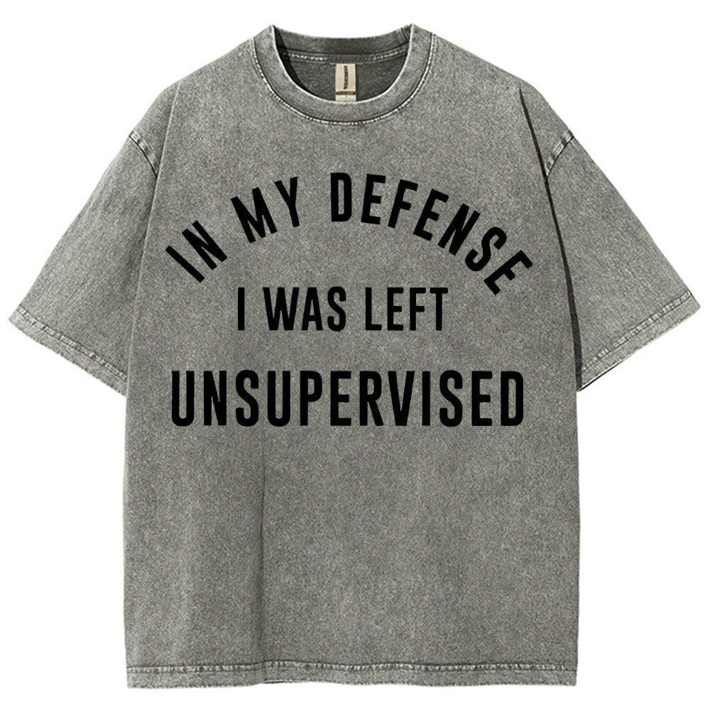 In My Defense, I Was Left Unsupervised. Vintage Distressed T-shirt