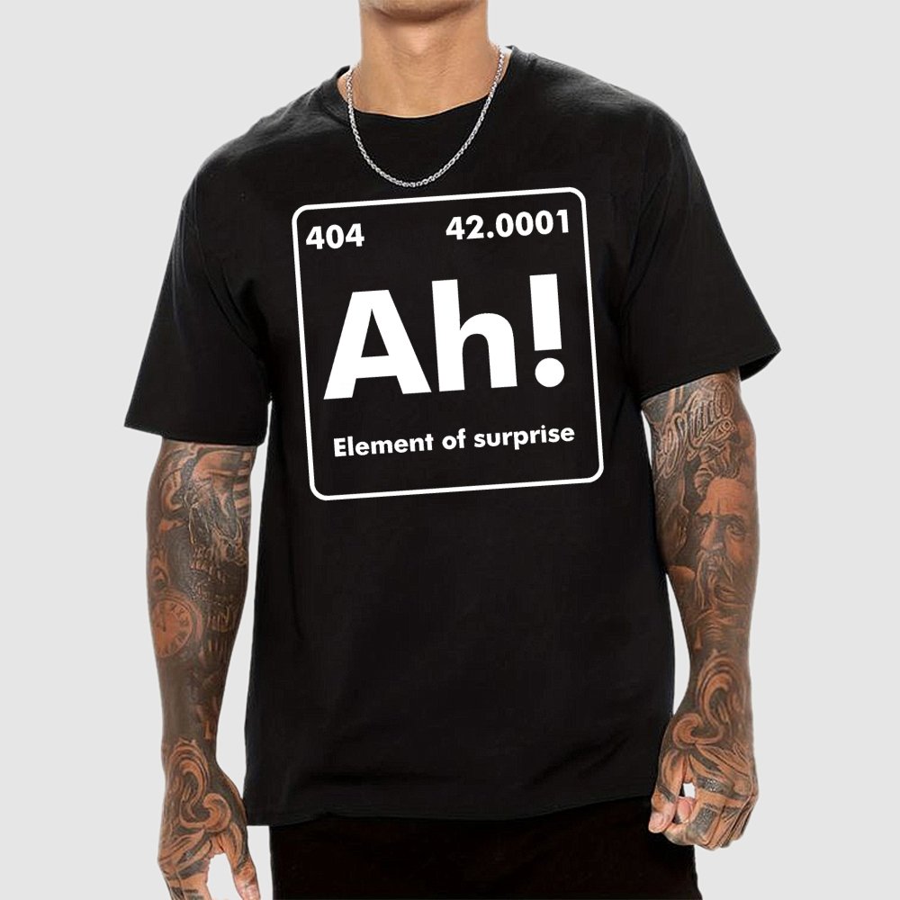 Ah ! Element of surprise Geek T-Shirt