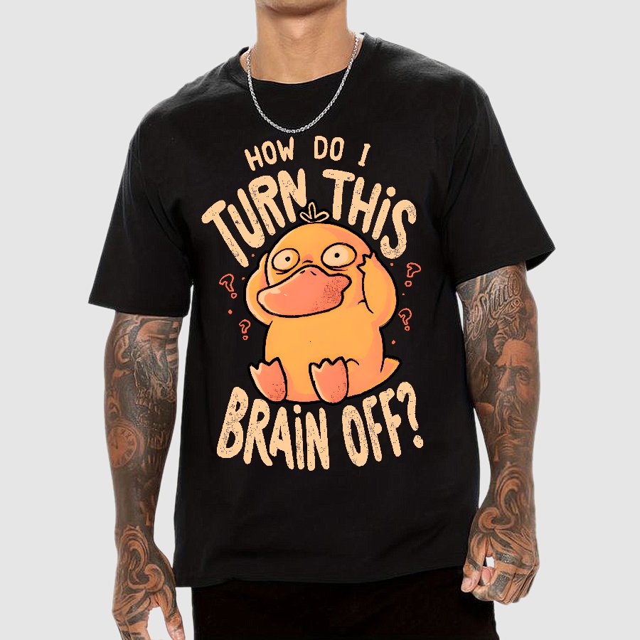 How Do I Turn This Brain Off Geek T-Shirt