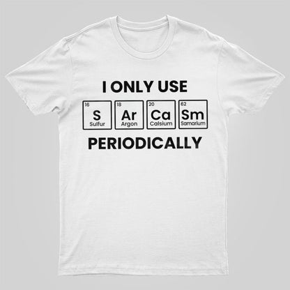 Chemistry Periodic Table Sarcasm Funny T-shirt