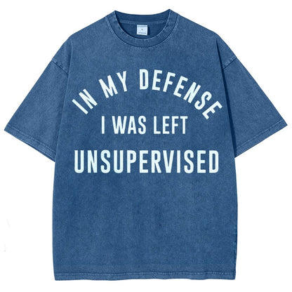 In My Defense, I Was Left Unsupervised. Vintage Distressed T-shirt