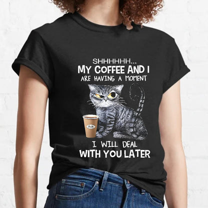 Shhhh My Coffee And I Are Having A Moment Funny Cat Geeky T-Shirt