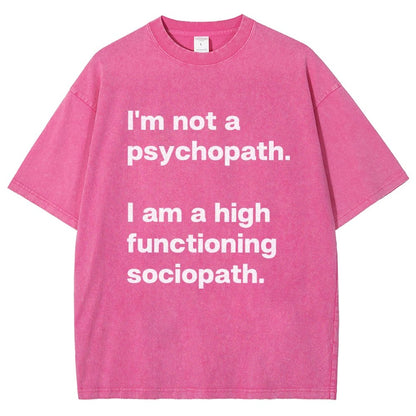 I'm Not A Psychopath I'm A High Functioning Sociopath Vintage Distressed T-shirt