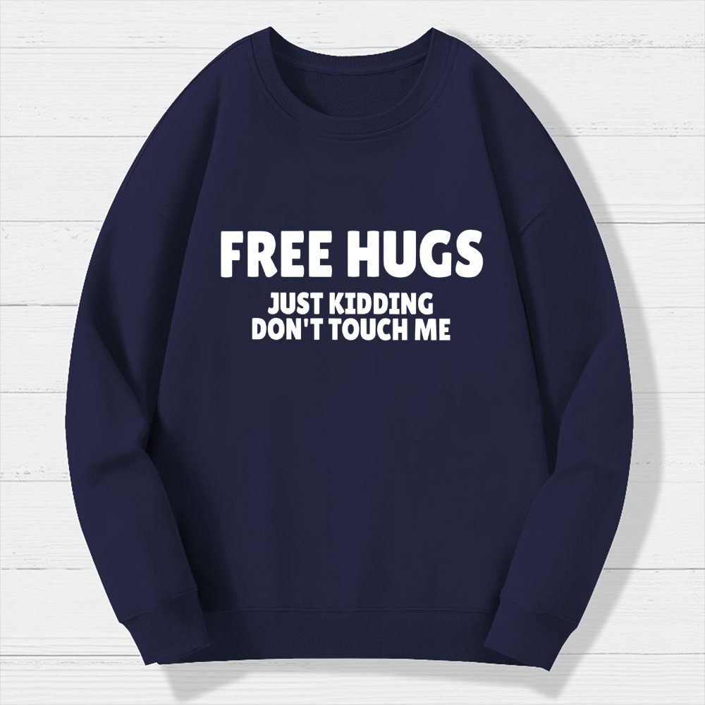 Free Hugs Just Kidding Don't Touch Me Geek Cotton Sweatshirt