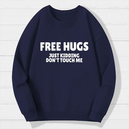 Free Hugs Just Kidding Don't Touch Me Geek Cotton Sweatshirt