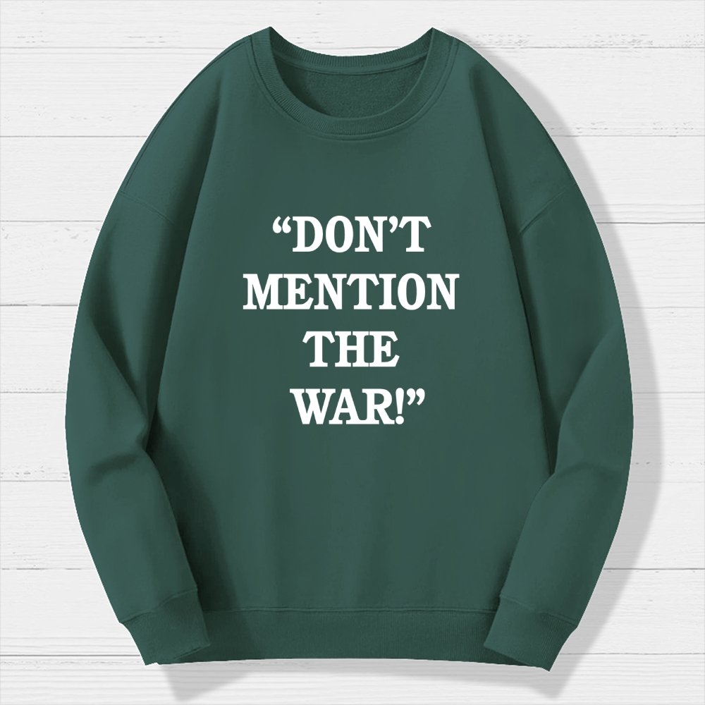 Don’t Mention The War Geek Cotton Sweatshirt