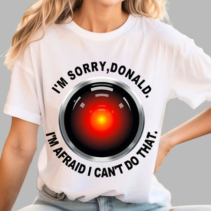 I'm Afraid I Can't Do That Geek T-Shirt
